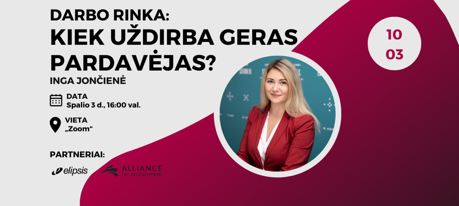 Darbo rinka: kiek uždirba geras pardavėjas? LiPA Lietuvos pardavimų asociacija Inga Jončienė ALLIANCE for recruitment