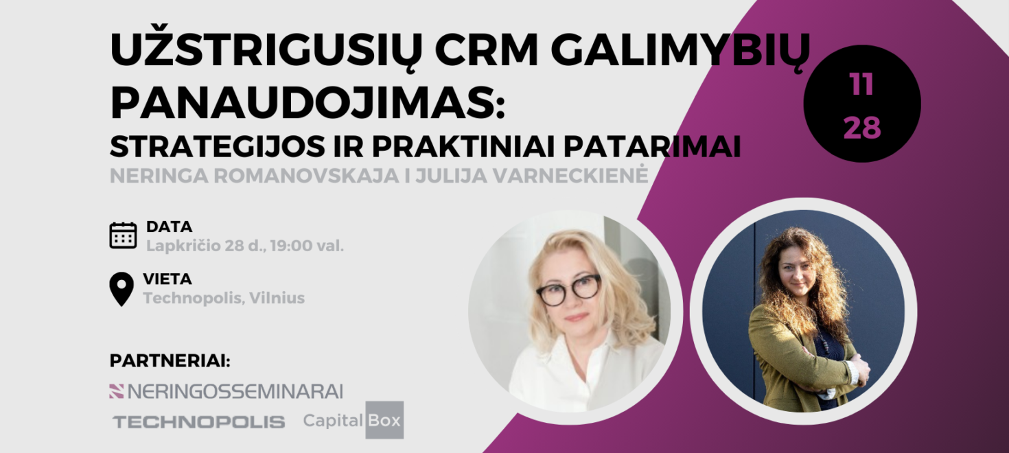 UŽSTRIGUSIŲ CRM Galimybių Panaudojimas Neringa Romanovskaja Julija Varneckienė LiPA Lietuvos pardavimų asociacija Neringos seminarai CapitalBox Technopolis Liudas Vasaris