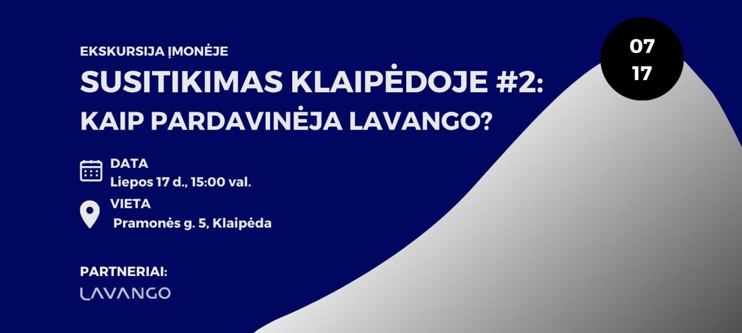 Susitikimas Klaipėdoje #2: kaip pardavinėja Lavango?