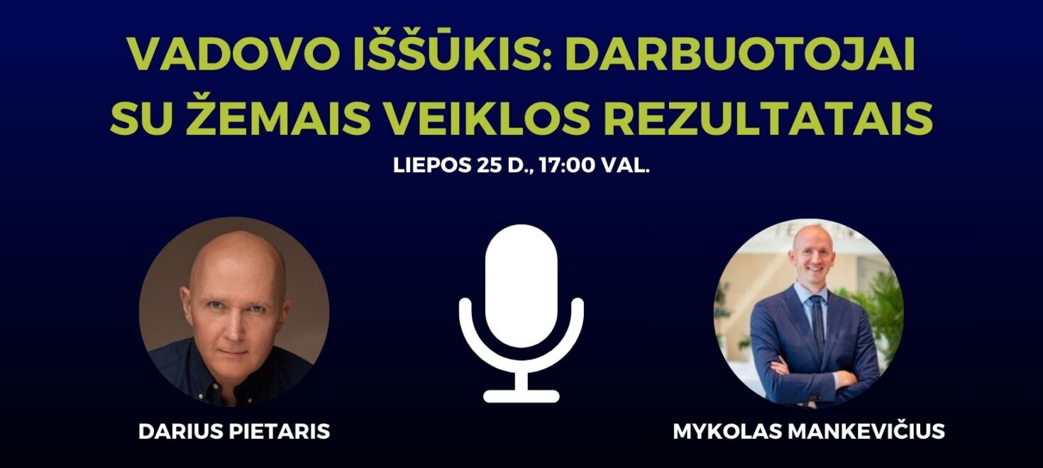 Vadovo iššūkis: darbuotojai su žemais veiklos rezultatais I su Dariumi Pietariu