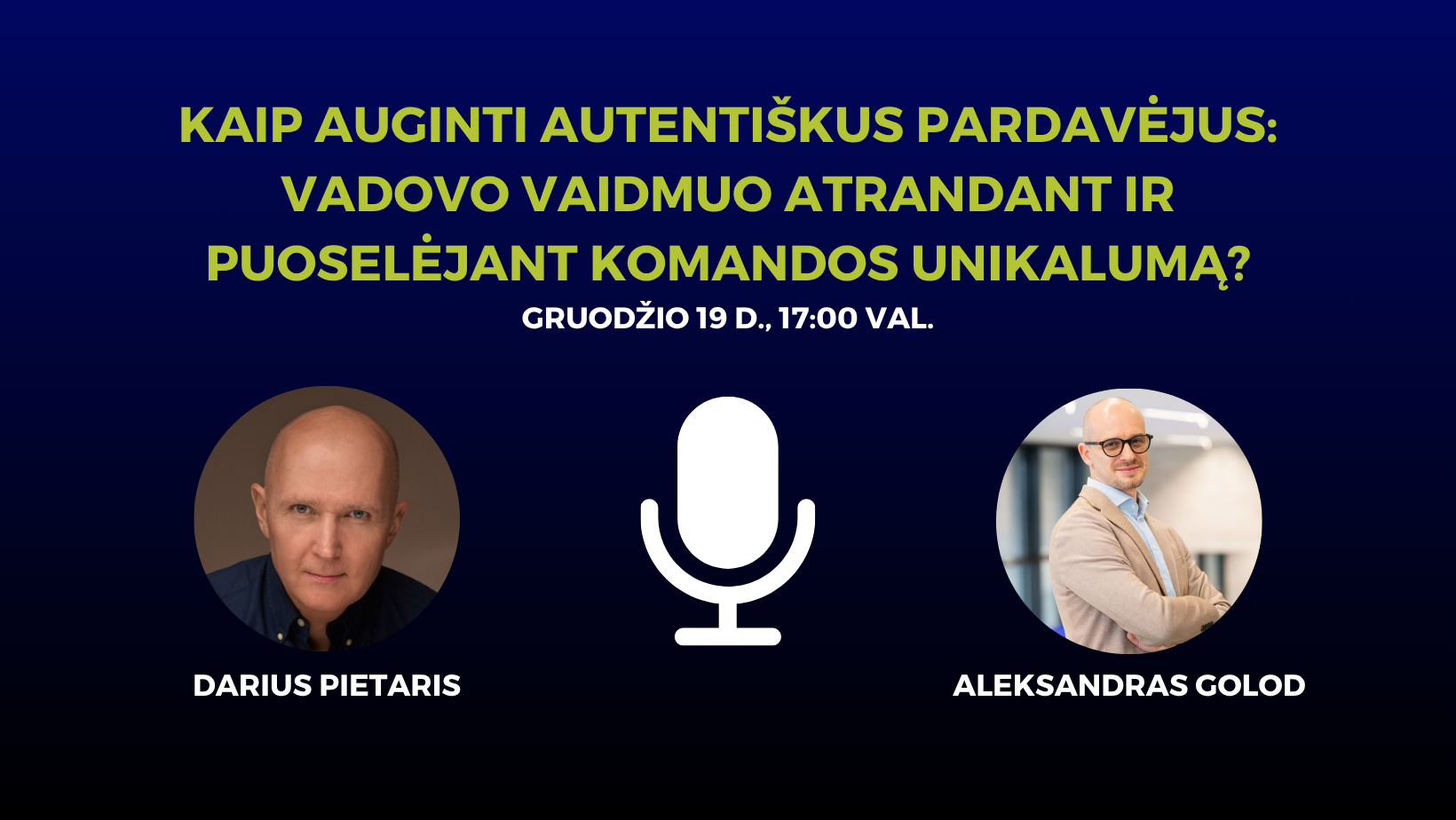 Kaip auginti autentiškus pardavėjus: vadovo vaidmuo atrandant ir puoselėjant komandos unikalumą? Darius Pietaris Aleksandras Golod LiPA