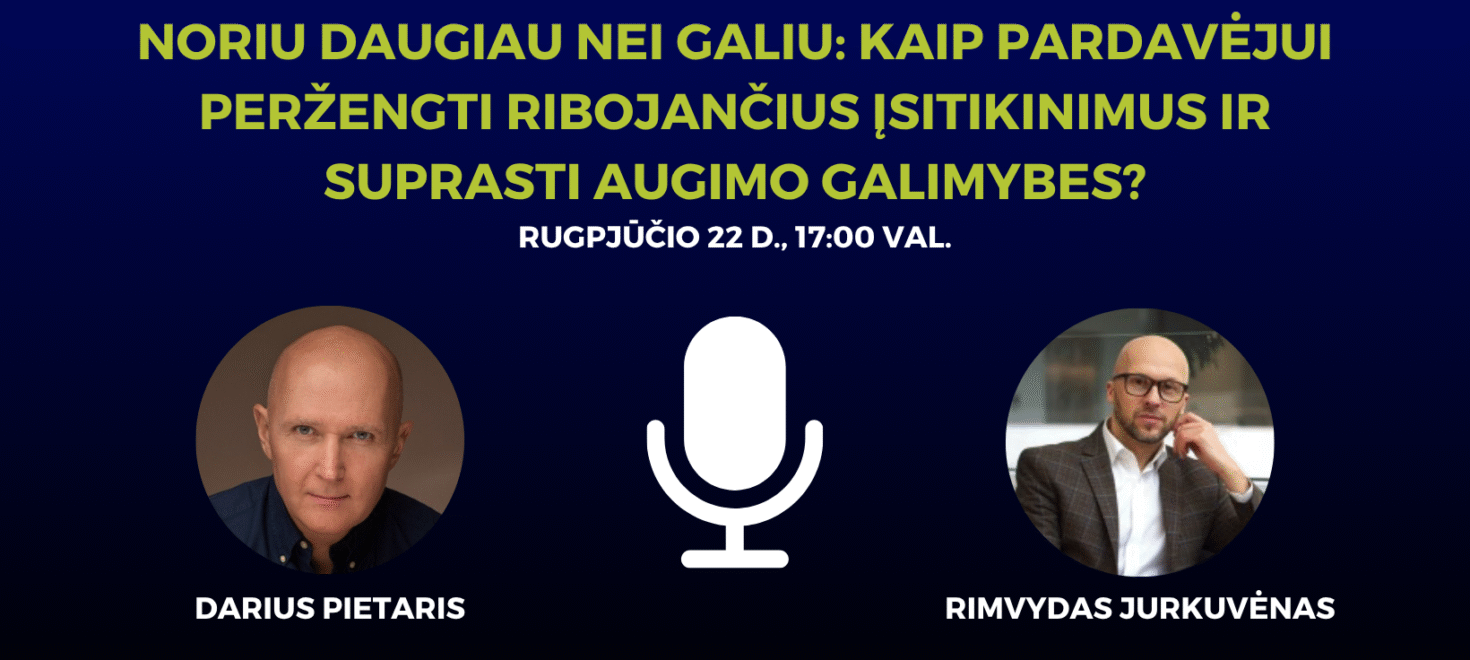 Noriu daugiau nei galiu: kaip pardavėjui peržengti ribojančius įsitikinimus ir suprasti augimo galimybes?