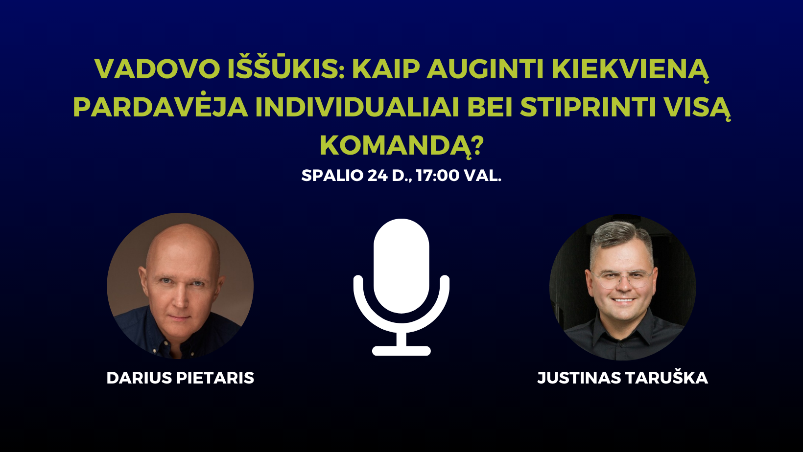 Vadovo iššūkis: kaip auginti kiekvieną pardavėja individualiai bei stiprinti visą komandą? Justinas Taruška Darius Pietaris LiPA