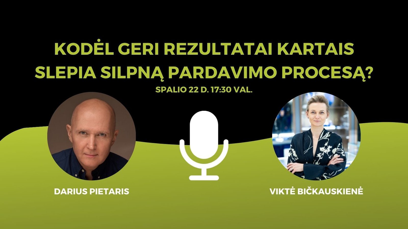Dariaus Pietario interviu su Vikte Bičkauskiene: Kodėl geri rezultatai kartais slepia silpną pardavimo procesą? Spalio 22 d., 17:30 val.